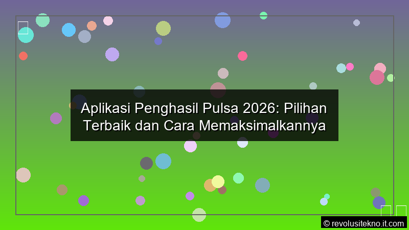 foto Aplikasi Penghasil Pulsa 2026 Pilihan Terbaik dan Cara Memaksimalkannya