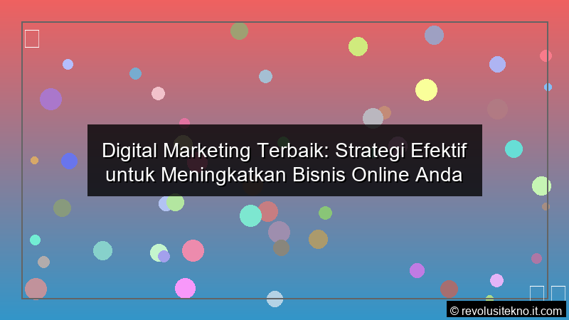 visual Digital Marketing Terbaik Strategi Efektif untuk Meningkatkan Bisnis Online Anda