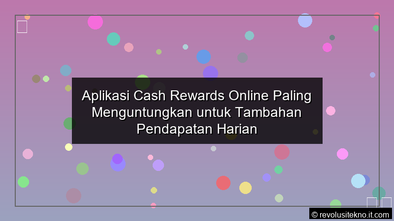 ilustrasi Aplikasi Cash Rewards Online Paling Menguntungkan untuk Tambahan Pendapatan Harian