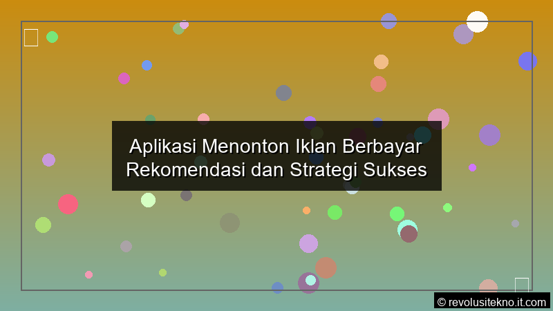 gambar Aplikasi Menonton Iklan Berbayar Rekomendasi dan Strategi Sukses