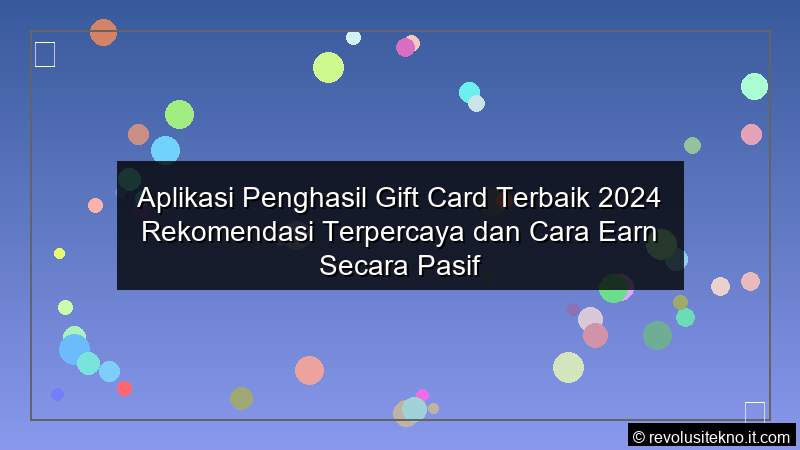 Aplikasi Penghasil Gift Card Terbaik 2024 Rekomendasi Terpercaya dan Cara Earn Secara Pasif
