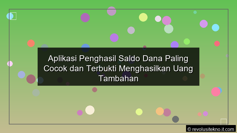 Aplikasi Penghasil Saldo Dana Paling Cocok dan Terbukti Menghasilkan Uang Tambahan