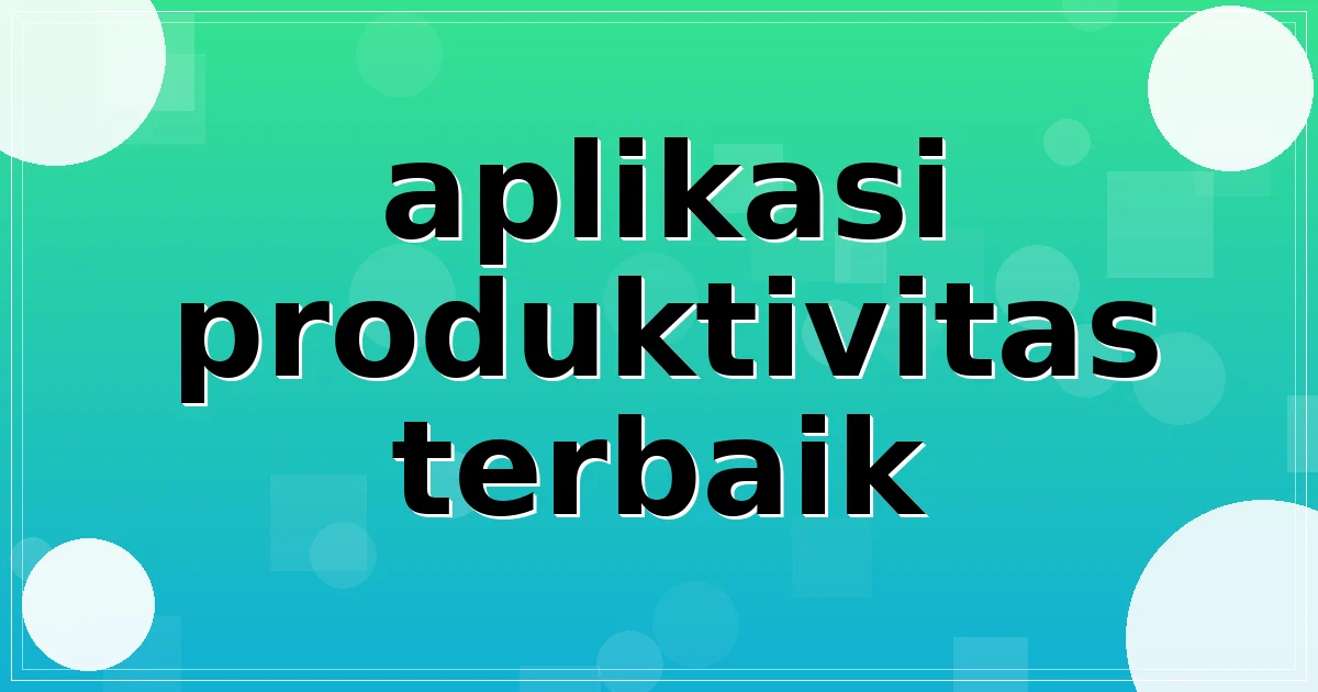 aplikasi produktivitas terbaik