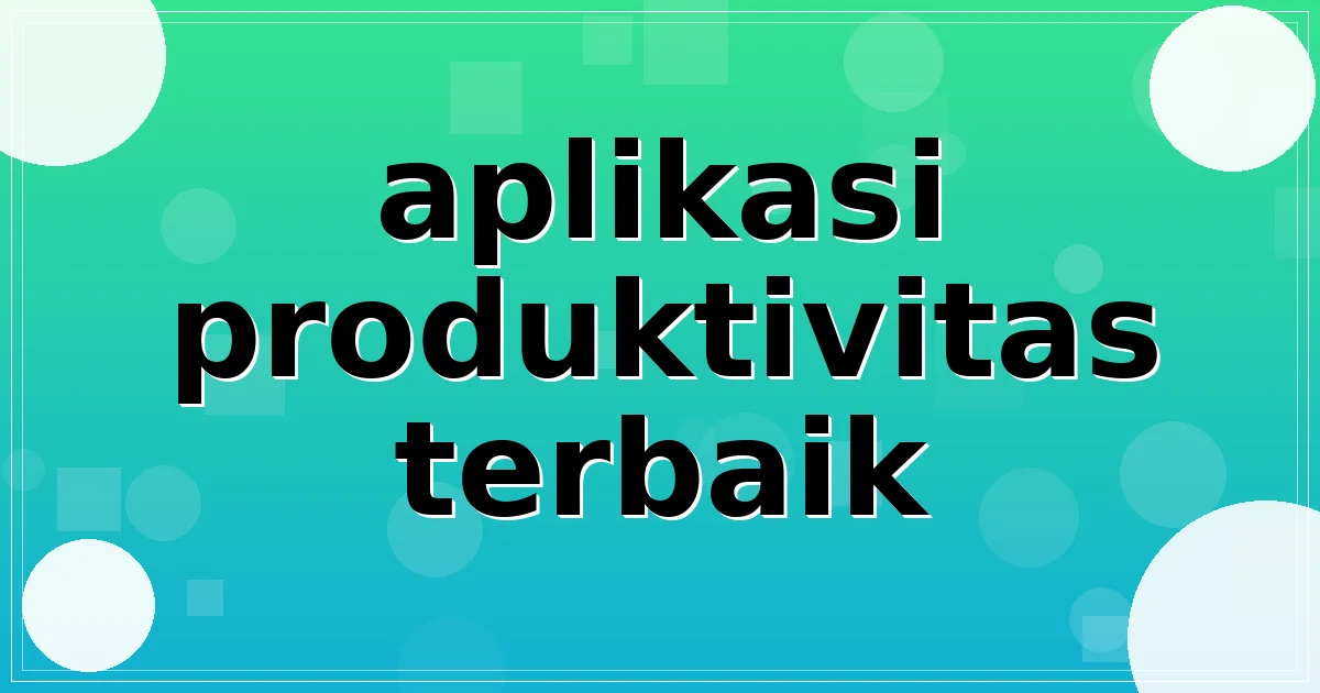 aplikasi produktivitas terbaik