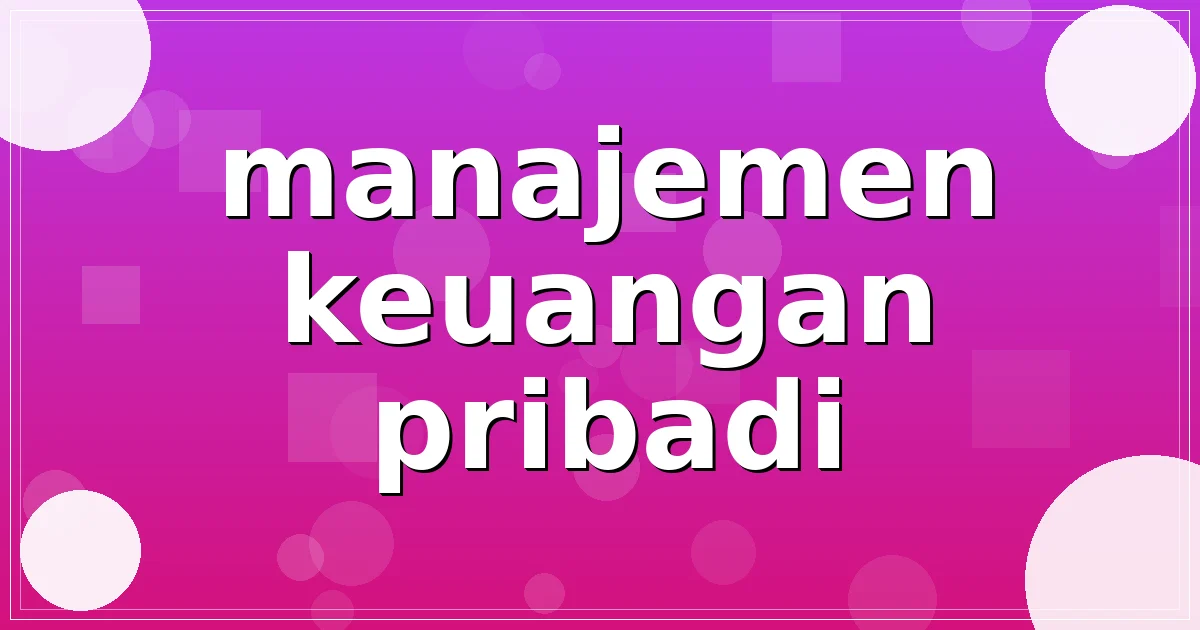 manajemen keuangan pribadi