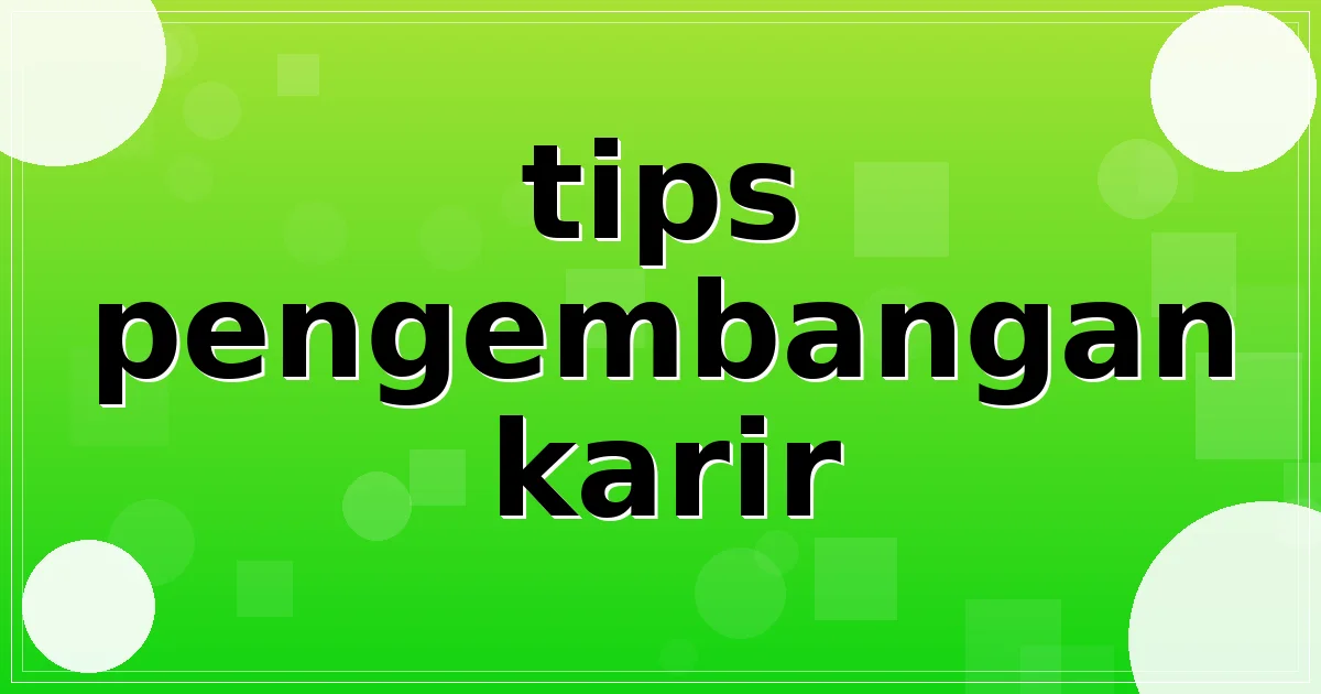 tips pengembangan karir